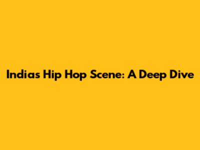 India's Hip Hop Scene: A Deep Dive