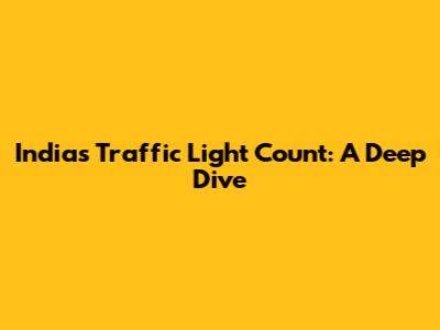 India's Traffic Light Count: A Deep Dive