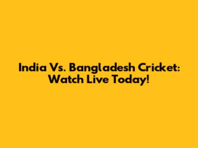 India Vs. Bangladesh Cricket: Watch Live Today!