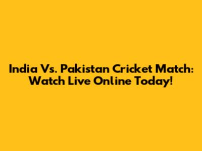 India Vs. Pakistan Cricket Match: Watch Live Online Today!