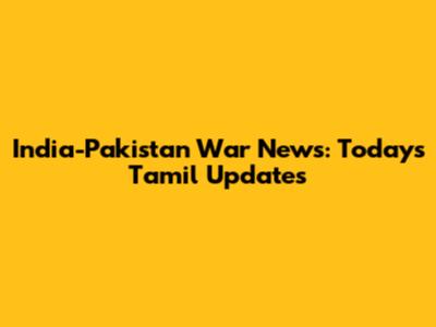 India-Pakistan War News: Today's Tamil Updates