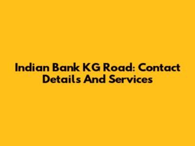 Indian Bank KG Road: Contact Details And Services