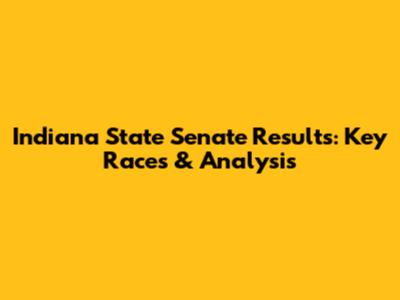 Indiana State Senate Results: Key Races & Analysis
