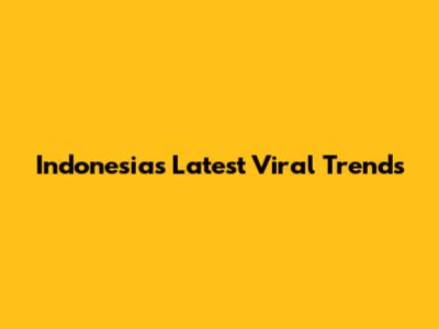 Indonesia's Latest Viral Trends