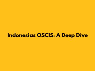 Indonesia's OSCIS: A Deep Dive