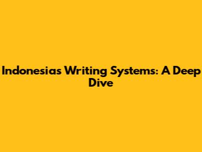 Indonesia's Writing Systems: A Deep Dive