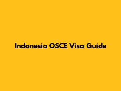 Indonesia OSCE Visa Guide