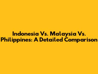 Indonesia Vs. Malaysia Vs. Philippines: A Detailed Comparison