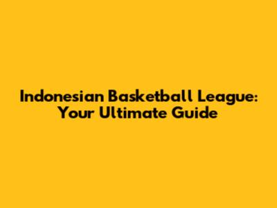 Indonesian Basketball League: Your Ultimate Guide