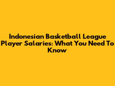 Indonesian Basketball League Player Salaries: What You Need To Know