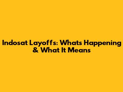 Indosat Layoffs: What's Happening & What It Means