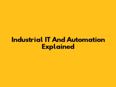 Industrial IT And Automation Explained