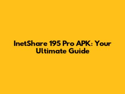InetShare 195 Pro APK: Your Ultimate Guide