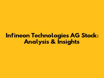 Infineon Technologies AG Stock: Analysis & Insights