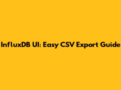InfluxDB UI: Easy CSV Export Guide