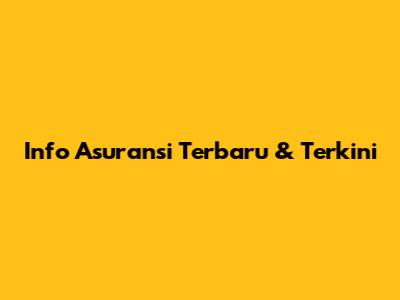 Info Asuransi Terbaru & Terkini