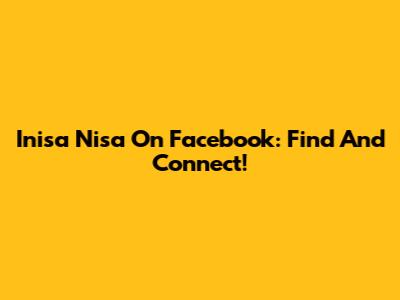 Inisa Nisa On Facebook: Find And Connect!