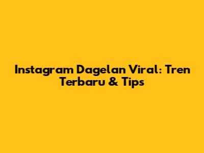 Instagram Dagelan Viral: Tren Terbaru & Tips
