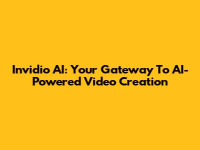Invidio AI: Your Gateway To AI-Powered Video Creation