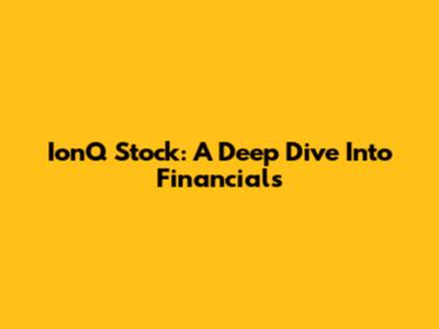 IonQ Stock: A Deep Dive Into Financials