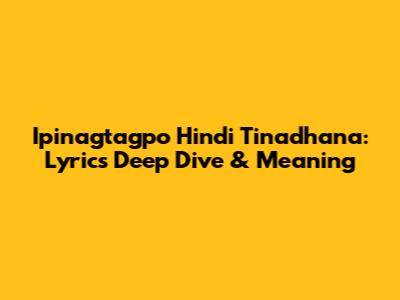 Ipinagtagpo Hindi Tinadhana: Lyrics Deep Dive & Meaning