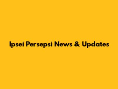 Ipsei Persepsi News & Updates