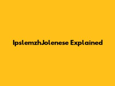 IpslemzhJolenese Explained