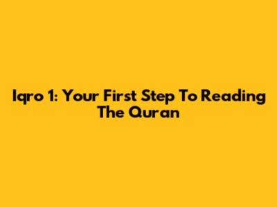 Iqro' 1: Your First Step To Reading The Quran