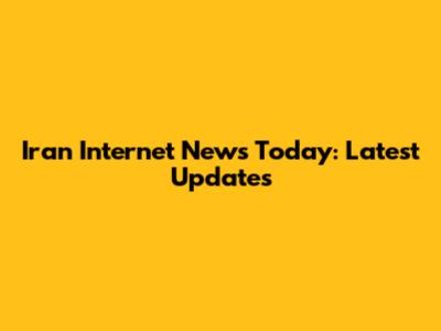 Iran Internet News Today: Latest Updates