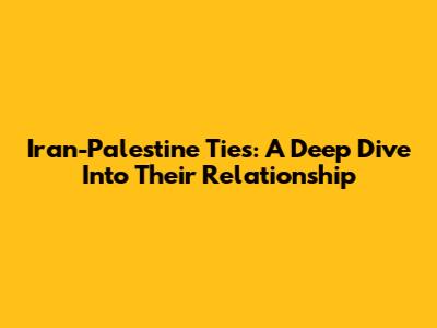 Iran-Palestine Ties: A Deep Dive Into Their Relationship