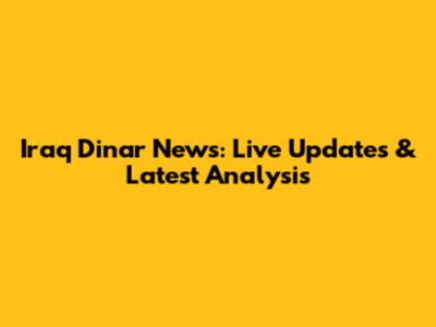 Iraq Dinar News: Live Updates & Latest Analysis