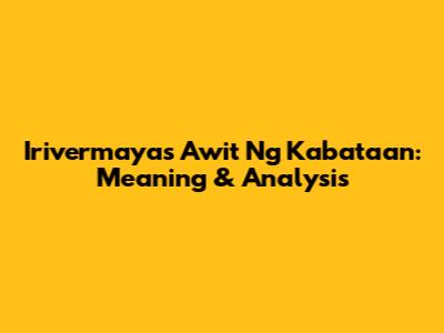 Irivermaya's 'Awit Ng Kabataan': Meaning & Analysis