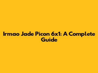 Irmao Jade Picon 6x1: A Complete Guide