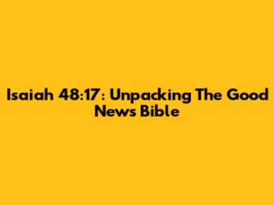 Isaiah 48:17: Unpacking The Good News Bible