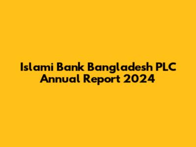 Islami Bank Bangladesh PLC Annual Report 2024