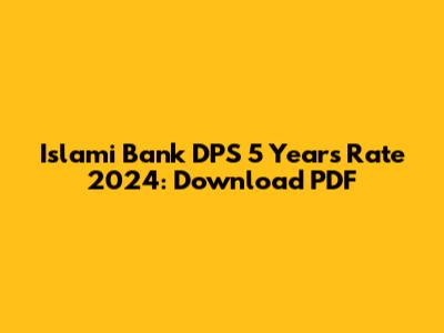 Islami Bank DPS 5 Years Rate 2024: Download PDF