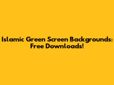 Islamic Green Screen Backgrounds: Free Downloads!