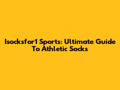 Isocksfor1 Sports: Ultimate Guide To Athletic Socks