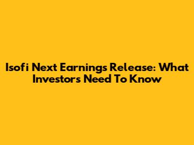 Isofi Next Earnings Release: What Investors Need To Know