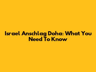Israel Anschlag Doha: What You Need To Know