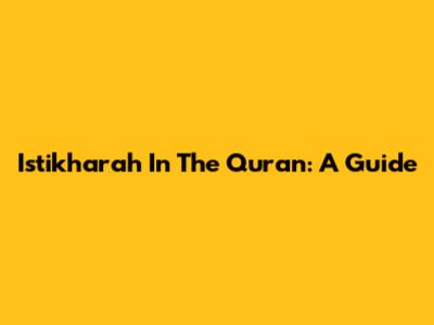 Istikharah In The Quran: A Guide