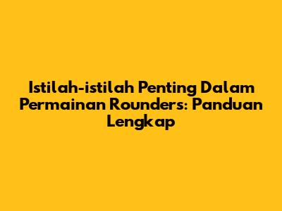 Istilah-istilah Penting Dalam Permainan Rounders: Panduan Lengkap
