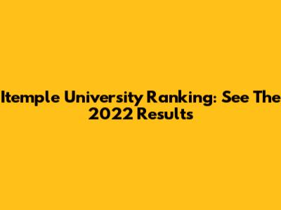 Itemple University Ranking: See The 2022 Results