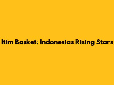 Itim Basket: Indonesia's Rising Stars