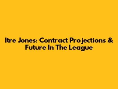 Itre Jones: Contract Projections & Future In The League