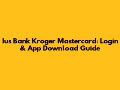 Ius Bank Kroger Mastercard: Login & App Download Guide