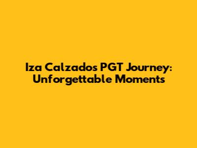 Iza Calzado's PGT Journey: Unforgettable Moments