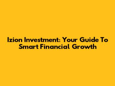 Izion Investment: Your Guide To Smart Financial Growth