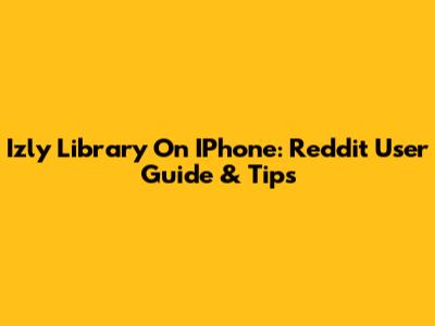 Izly Library On IPhone: Reddit User Guide & Tips
