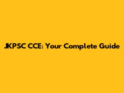 JKPSC CCE: Your Complete Guide